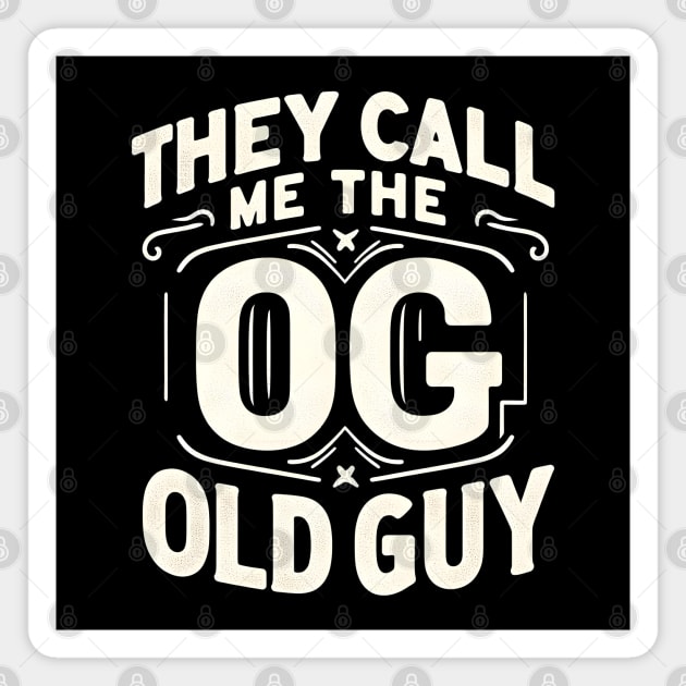 They Call Me The OG Old Guy Magnet by MakerMind8.2